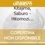 Kitajima, Saburo - Hitomozi Series cd
