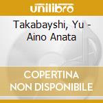 Takabayshi, Yu - Aino Anata cd musicale