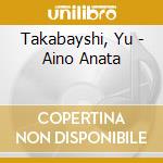 Takabayshi, Yu - Aino Anata cd