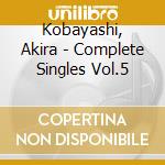 Kobayashi, Akira - Complete Singles Vol.5 cd