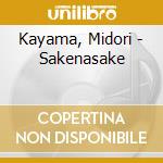Kayama, Midori - Sakenasake cd