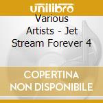 Various Artists - Jet Stream Forever 4 cd