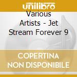 Various Artists - Jet Stream Forever 9 cd