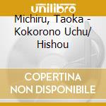 Michiru, Taoka - Kokorono Uchu/ Hishou cd