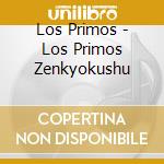 Los Primos - Los Primos Zenkyokushu cd