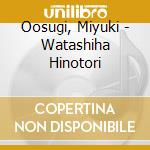 Oosugi, Miyuki - Watashiha Hinotori cd