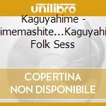 Kaguyahime - Hajimemashite...Kaguyahime Folk Sess cd