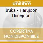 Iruka - Harujoon Himejoon cd