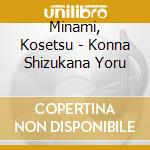 Minami, Kosetsu - Konna Shizukana Yoru cd
