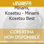 Minami, Kosetsu - Minami Kosetsu Best cd