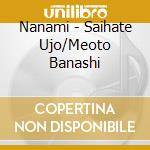 Nanami - Saihate Ujo/Meoto Banashi cd