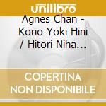 Agnes Chan - Kono Yoki Hini / Hitori Niha Shinaikar cd