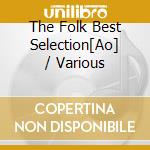The Folk Best Selection[Ao] / Various cd musicale