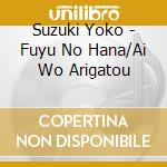 Suzuki Yoko - Fuyu No Hana/Ai Wo Arigatou cd