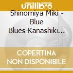 Shinomiya Miki - Blue Blues-Kanashiki Koiuta-/Oosakazuki cd