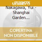 Nakagawa, Yui - Shanghai Garden Bridge/Miren Bana cd