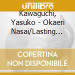 Kawaguchi, Yasuko - Okaeri Nasai/Lasting Memory cd