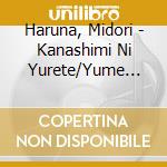 Haruna, Midori - Kanashimi Ni Yurete/Yume Machi Koyomi cd