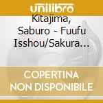 Kitajima, Saburo - Fuufu Isshou/Sakura Zukiyo cd