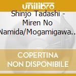 Shinjo Tadashi - Miren No Namida/Mogamigawa Ryojou cd