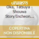 Oka, Tatsuya - Shouwa Story/Incheon Ai No Airport cd