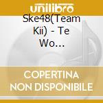 Ske48(Team Kii) - Te Wo Tsunaginagara cd