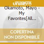 Okamoto, Mayo - My Favorites[All Album Selection Best] cd