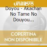 Doyou - Akachan No Tame No Douyou Zerosai-Nisai Han Muki cd