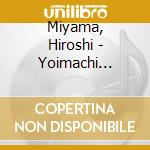 Miyama, Hiroshi - Yoimachi Sakaba/Sasurai Minato Machi cd