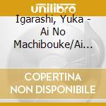 Igarashi, Yuka - Ai No Machibouke/Ai No Yume cd
