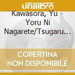Kawasora, Yu - Yoru Ni Nagarete/Tsugaru Saihate cd