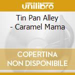Tin Pan Alley - Caramel Mama