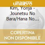 Kim, Yonja - Jounetsu No Bara/Hana No Waltz (Genkyoku[Hana No Waltz- 'Kurumi Wari Nin cd