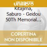 Kitajima, Saburo - Geidou 50Th Memorial Enka Hitosuji cd
