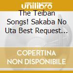 The Teiban Songs! Sakaba No Uta Best Request / Various cd musicale