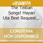 The Teiban Songs! Hayari Uta Best Request / Various cd musicale