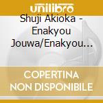 Shuji Akioka - Enakyou Jouwa/Enakyou Kankou Ondo cd