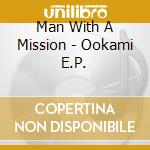 Man With A Mission - Ookami E.P. cd