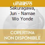Sakuragawa, Jun - Namae Wo Yonde cd