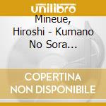 Mineue, Hiroshi - Kumano No Sora Ni.../Viva Kinokuni cd