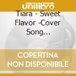 Tiara - Sweet Flavor -Cover Song Collection- cd