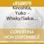 Kinoshita, Yuiko - Whisky/Saikai No Machi De/Nora(Piano Bansou Version) cd