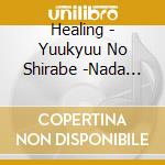 Healing - Yuukyuu No Shirabe -Nada Sousou- cd musicale di Healing