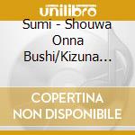 Sumi - Shouwa Onna Bushi/Kizuna Kyou cd