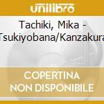 Tachiki, Mika - Tsukiyobana/Kanzakura cd