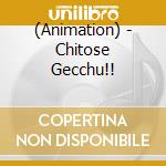 (Animation) - Chitose Gecchu!! cd