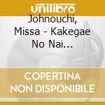 Johnouchi, Missa - Kakegae No Nai Hibi-Irreplaceable Days cd