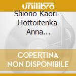 Shiono Kaori - Hottoitenka Anna Aho/Shiawase Maneki Neko cd