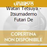 Watari Tetsuya - Itsumademo Futari De cd