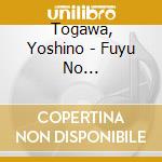 Togawa, Yoshino - Fuyu No Suzume/Hotaru No Shou cd